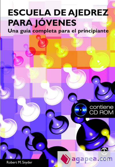 ESCUELA DE AJEDREZ PARA JÓVENES. Una Guía completa para el principiante (libro+CD)