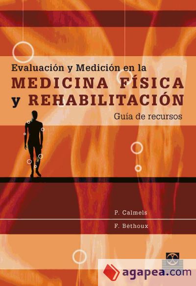 EVALUACIÓN Y MEDICIÓN EN LA MEDICINA FÍSICA Y REHABILITACIÓN. Guía de recursos