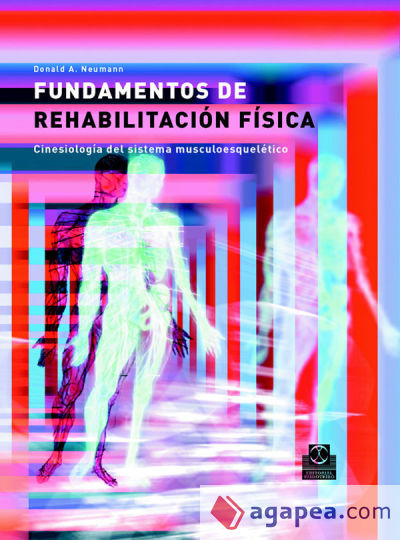 FUNDAMENTOS DE REHABILITACIÓN FÍSICA. Cinesiología del sistema musculoesquelético (Bicolor)