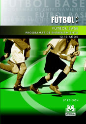 Portada de FÚTBOL BASE. (12-13 años). Programas de entrenamiento