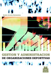 Portada de GESTIÓN Y ADMINISTRACIÓN DE LAS ORGANIZACIONES DEPORTIVAS