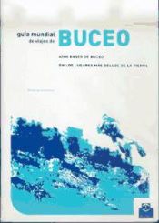 Portada de GUÍA MUNDIAL DE VIAJES DE BUCEO. 4000 bases de buceo en los lugares más bellos d