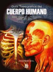 Portada de GUÍA TOPOGRÁFICA DEL CUERPO HUMANO. Cómo localizar huesos, músculos y otros tejidos blandos (Bicolor)