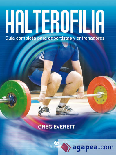 Halterofilia. Guía completa para deportistas y entrenadores