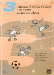 Portada de L'EDUCACIÓ FÍSICA A L'AULA.3. 2n. Cicle de primària. Quadern de l'alumne