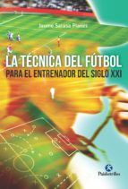 Portada de LA TÉCNICA DEL FÚTBOL PARA EL ENTRENADOR DEL SIGLO XXI (Ebook)