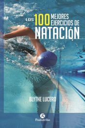 Portada de Los 100 mejores ejercicios de natación