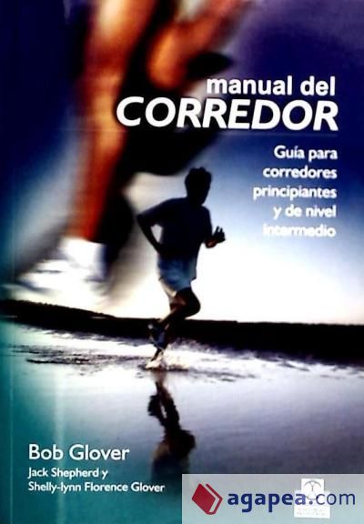 MANUAL DEL CORREDOR. Guía para corredores principiantes y de nivel intermedio