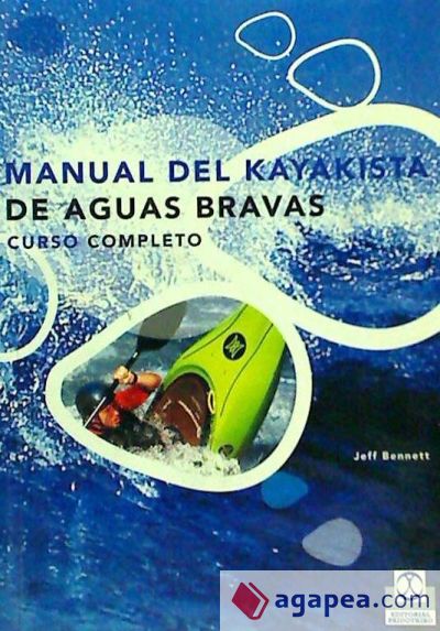 MANUAL DEL KAYAKISTA DE AGUAS BRAVAS. Curso Completo