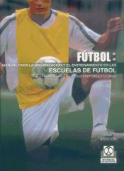 Portada de MANUAL PARA LA ORGANIZACIÓN Y EL ENTRENAMIENTO EN LAS ESCUELAS DE FÚTBOL