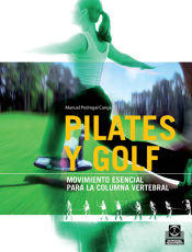 Portada de PILATES Y GOLF. Movimiento esencial para la columna vertebral (Bicolor)