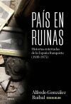 Pa&iacute;s en ruinas: Historias enterradas de la Espa&ntilde;a franquista (1939-1975)