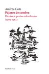 Pájaros de sombra . Diecisiete poetas colombianas (1989-1964)