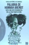 Palabra de Hannah Arendt : ser o no ser periodista en la era punto cero