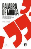 Palabra De Marca: Gu&iacute;a Breve Para Crear Y Gestionar La Identidad Verbal De Las Organizaciones