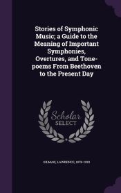 Symphonies Writing STORIES OF SYMPHONIC MUSIC; A GUIDE TO THE MEANING OF IMPORTANT ...