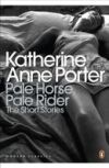 Pale Horse, Pale Rider: The Short Stories of Katherine Anne Porter