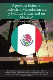 Portada de Apertura Externa, Industria Manufacturera y Política Industrial en México* (Ebook)