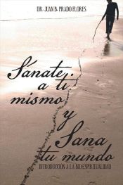 Sánate A Ti Mismo Y Sana Tu Mundo (Ebook)