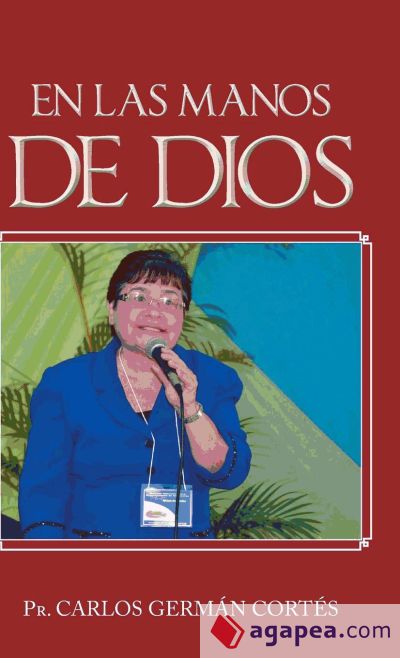 EN LAS MANOS DE DIOS - PR CARLOS GERMAN CORTES - 9781463378080