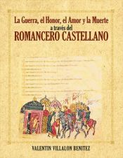 Portada de La Guerra, El Honor, El Amor y La Muerte a Traves del Romancero Castellano