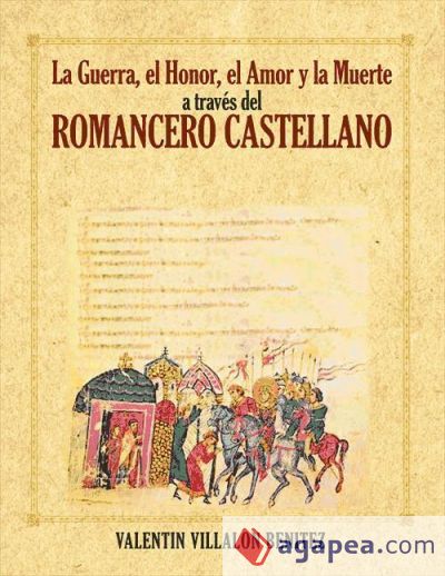La Guerra, El Honor, El Amor y La Muerte a Traves del Romancero Castellano