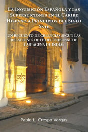 Portada de La Inquisicion Espanola y Las Supersticiones En El Caribe Hispano a Principios del Siglo XVII