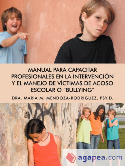 Manual Para Capacitar Profesionales En La Intervencion y El Manejo de Victimas de Acoso Escolar O "Bullying"