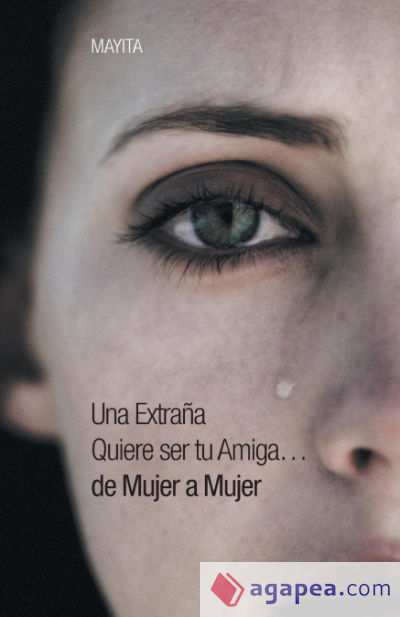 Una Extrana Quiere Ser Tu Amiga...de Mujer a Mujer