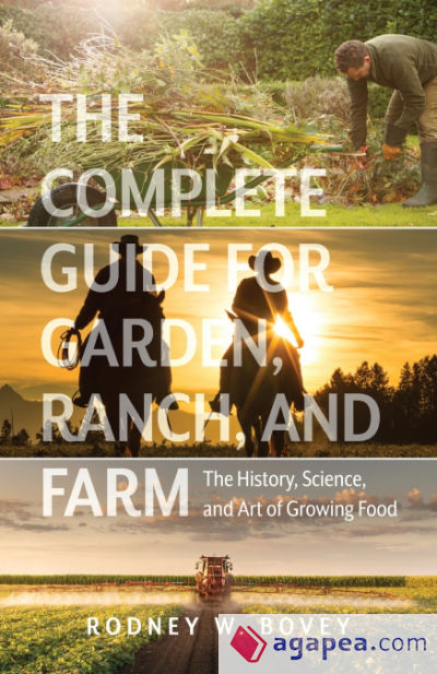 The Complete Guide for Garden, Ranch, and Farm