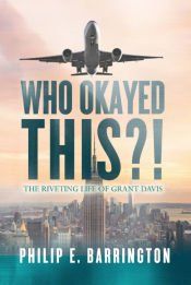 Portada de Who Okayed This?! The Riveting Life of Grant Davis