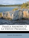 Pamela Andrews, Ó La Virtud Premiada...