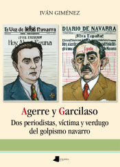 Portada de Agerre y Garcilaso: Dos periodistas, víctima y verdugo del golpismo navarro