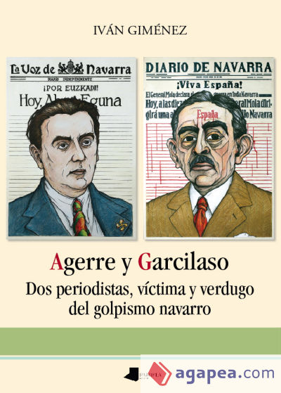 Agerre y Garcilaso: Dos periodistas, víctima y verdugo del golpismo navarro