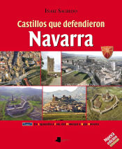 Portada de Castillos que defendieron Navarra -tomo I-: De Laguardia a Foix, del Moncayo a Baja Navarra