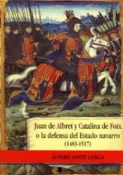 Portada de Juan de Albret y Catalina de Foix o la defensa del Estado navarro