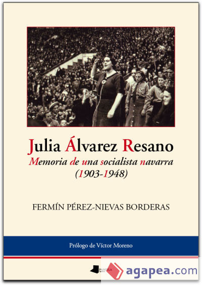 Julia Álvarez Resano. Memoria de una socialista navarra (1903-1948)