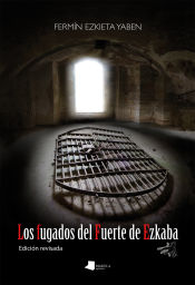 Portada de Los fugados del Fuerte de Ezkaba: Edición revisada