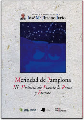 Portada de Merindad de Pamplona. III. Historia de Puente la Reina y Eunate