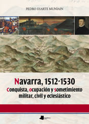 Portada de Navarra, 1512-1530: conquista, ocupación y sometimiento militar, civil y eclesiástico