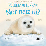 Portada de Nor naiz ni? Animalien kumeak - Poloetako lurrak