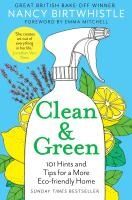 Portada de Clean & Green: 101 Hints and Tips for a More Eco-Friendly Home