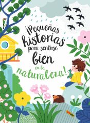 Portada de ¡PEQUEÑAS HISTORIAS PARA SENTIRSE BIEN EN LA NATURALEZA!