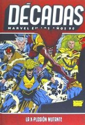 Portada de DÉCADAS MARVEL EN LOS AÑOS 90: LA X- PLOSIÓN MUTANTE