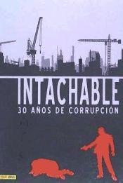 Portada de Intachable: 30 años de corrupcion