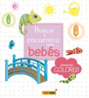 Portada de Busca y encuentra con los bebés : ¡Todos los colores!