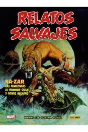 Portada de BIBLIOTECA RELATOS SALVAJES 01. KA-ZAR, LAS FEMIZONAS, EL HOMBRE-COSA Y OTROS PERSONAJES