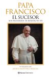 Papa Francisco. El Sucesor