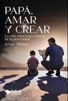 Papá, amar y crear