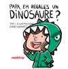 Papa, em regales un dinosaure?